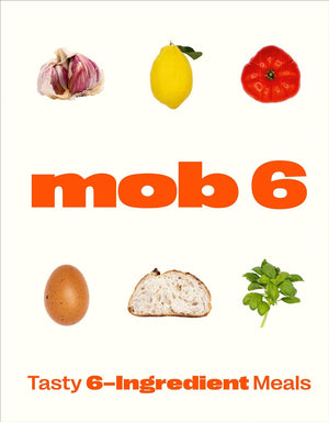Mob 6: Tasty 6 Ingredient Meals