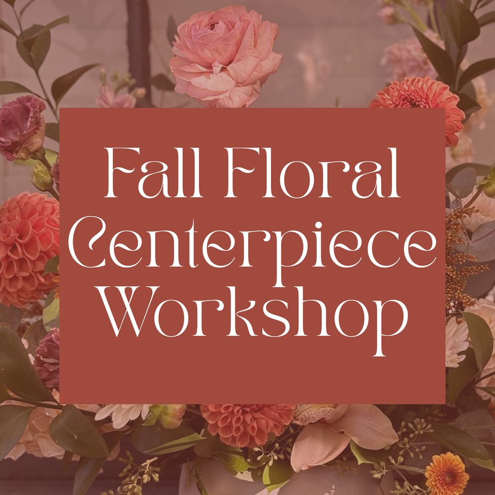 Fall Floral Centerpiece Workshop