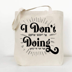 I Don't Know What I'm Doing Tote Bag
